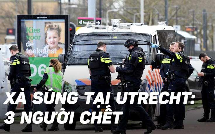 Cảnh sát Hà Lan bắt giữ nghi phạm xả súng Utrecht