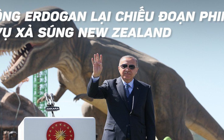 Tổng thống Thổ Nhĩ Kỳ lại chiếu đoạn phim vụ xả súng New Zealand