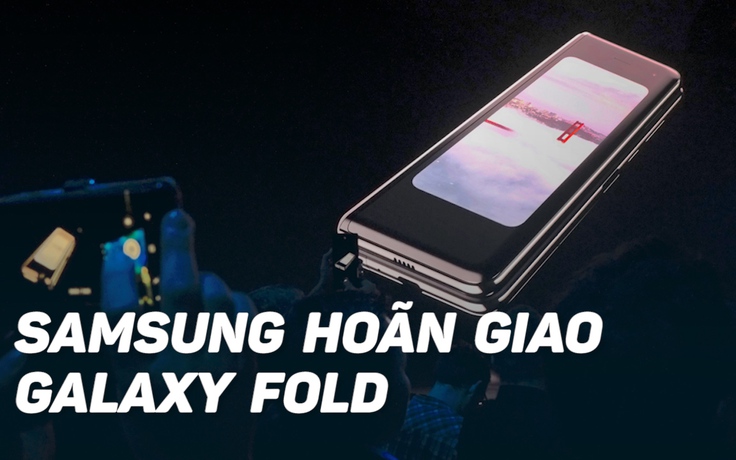 Samsung hoãn giao hàng Galaxy Fold, thừa nhận lỗi màn hình