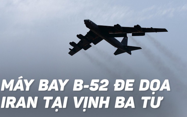 Pháo đài bay B-52 'nhắc nhở' Iran trên Vịnh Ba Tư