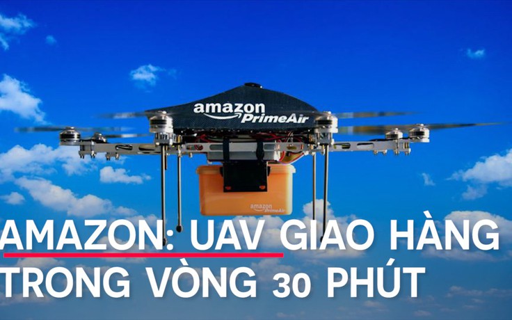 Amazon biến giấc mơ 'robot bay' giao hàng thành hiện thực