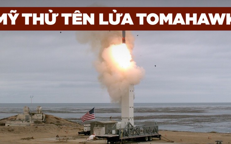 Vừa rút khỏi hiệp ước hạt nhân, Mỹ thử tên lửa hành trình từng bị cấm