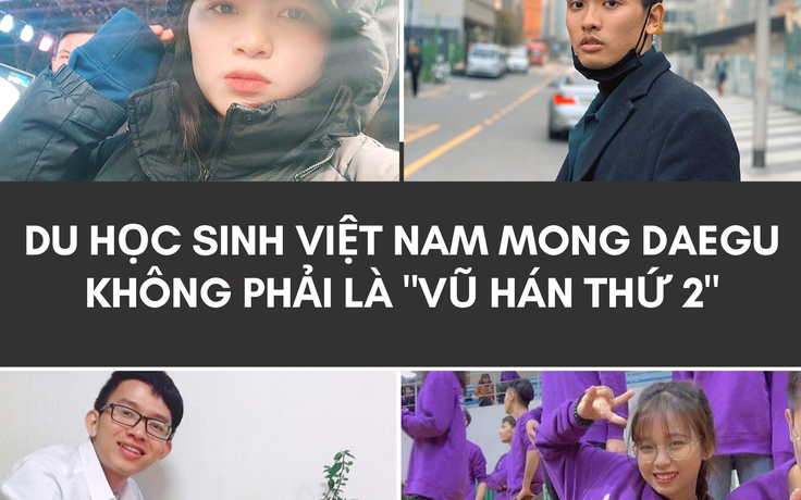 Du học sinh Việt Nam không mong Daegu là 'Vũ Hán thứ hai' trước dịch Covid-19
