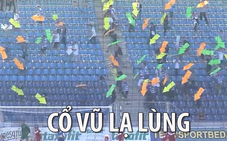 “Bó tay” với cách cổ vũ lạ lùng của các CĐV