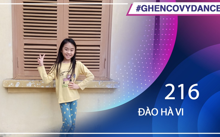 Đào Hà Vi | SBD 216 | Bài thi Em nhảy Ghen Cô Vy