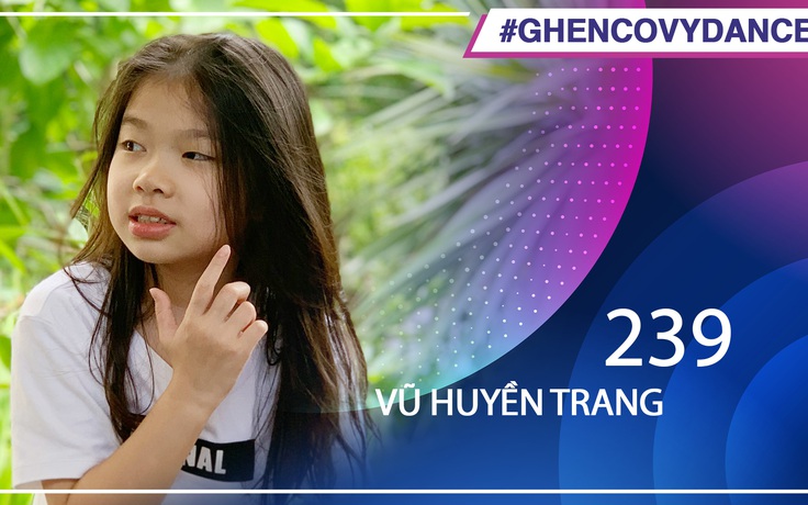 Vũ Huyền Trang | SBD 239 | Bài thi Em nhảy Ghen Cô Vy