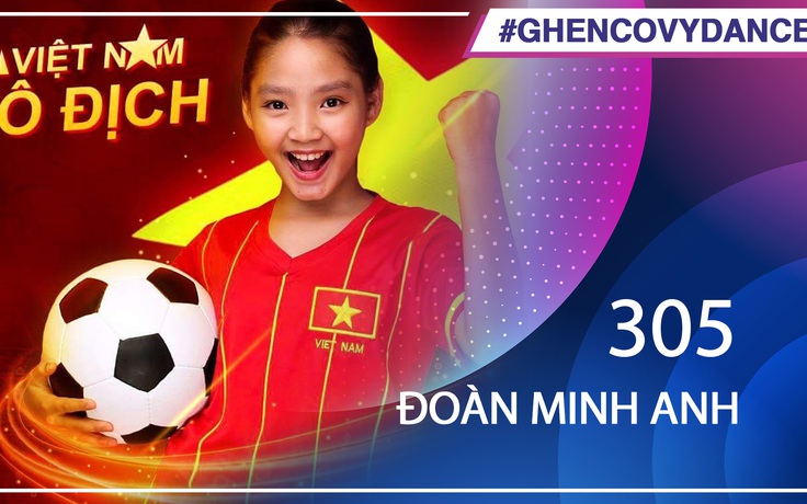 Đoàn Minh Anh | SBD 305 | Bài thi Em nhảy Ghen Cô Vy