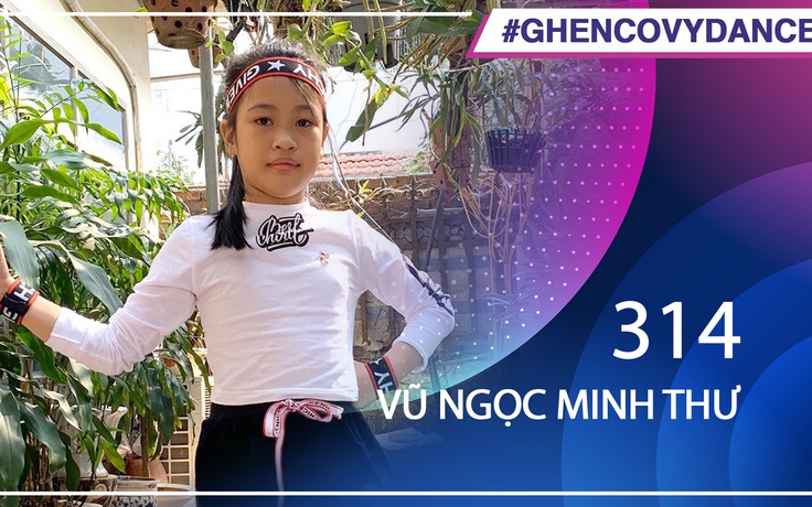 Vũ Ngọc Minh Thư | SBD 314 | Bài thi Em nhảy Ghen Cô Vy