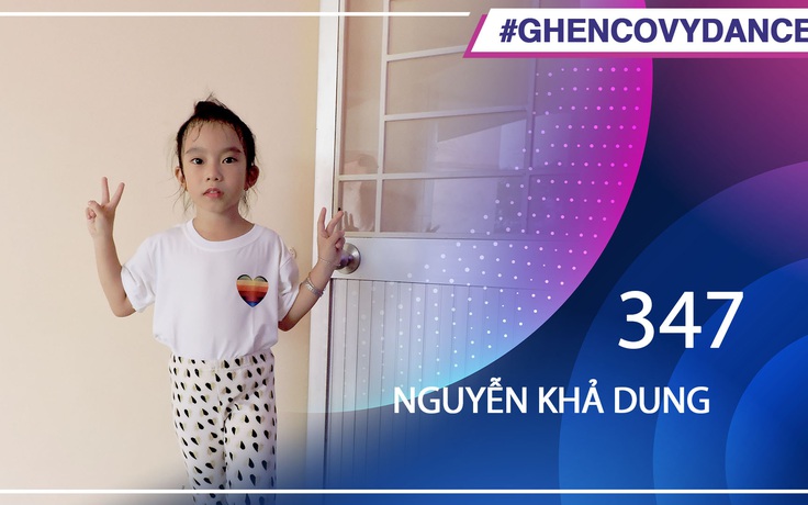 Nguyễn Khả Dung | SBD 347 | Bài thi Em nhảy Ghen Cô Vy