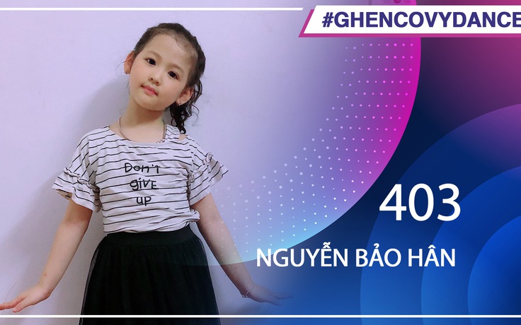 Nguyễn Bảo Hân | SBD 403 | Bài thi Em nhảy Ghen Cô Vy