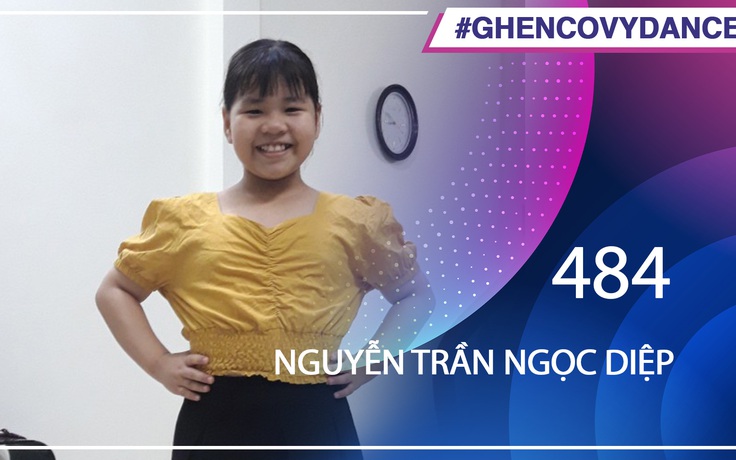 Nguyễn Trần Ngọc Diệp | SBD 484 | Bài thi Em nhảy Ghen Cô Vy