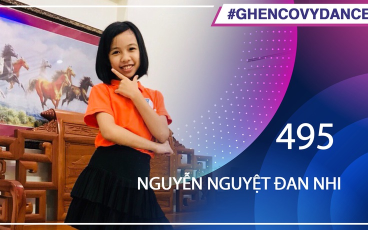 Nguyễn Nguyệt Đan Nhi | SBD 495 | Bài thi Em nhảy Ghen Cô Vy