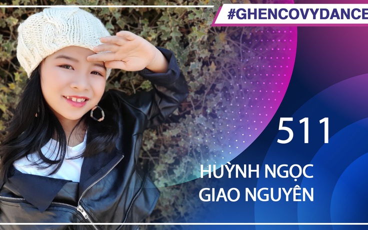 Huỳnh Ngọc Giao Nguyên | SBD 511 | Bài thi Em nhảy Ghen Cô Vy