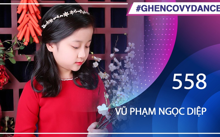 Vũ Phạm Ngọc Diệp - SBD 558 - Bài thi Em nhảy Ghen Cô Vy