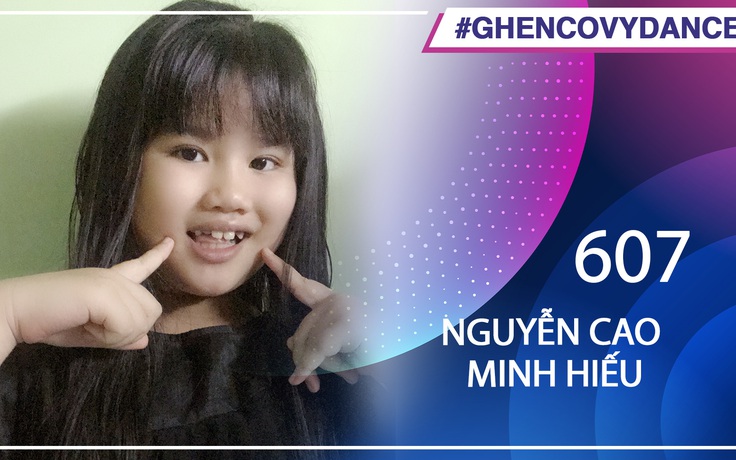 Nguyễn Cao Minh Hiếu - SBD 607- Bài thi Em nhảy Ghen Cô Vy