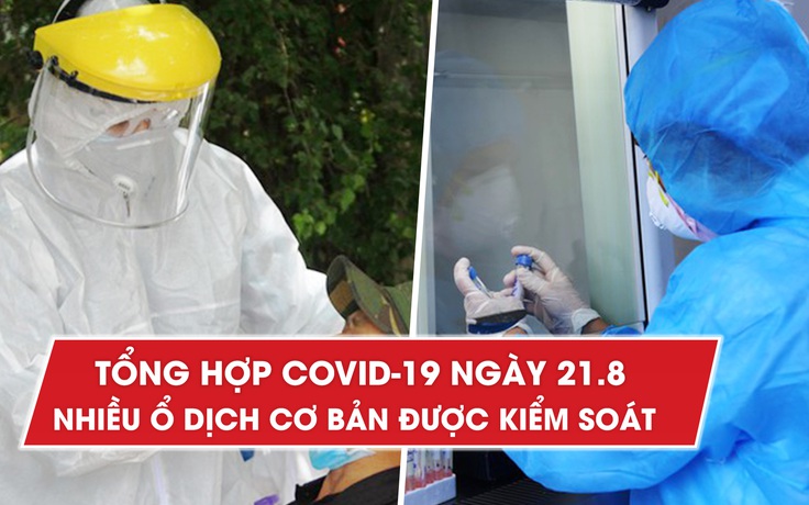 Tổng hợp Covid-19 ngày 21.8: Thêm 2 ca bệnh mới, 130 ca đã âm tính