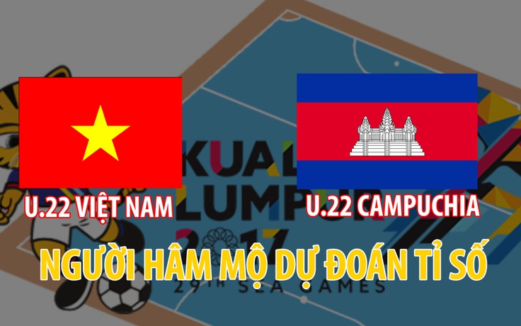 Người hâm mộ dự đoán: U.22 Việt Nam 3 - 0 U.22 Campuchia