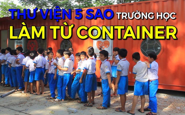 Độc đáo thư viện 5 sao trong container ở sân trường tiểu học