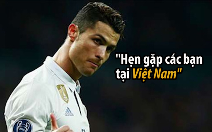 Nóng: Cristiano Ronaldo tập nói tiếng Việt