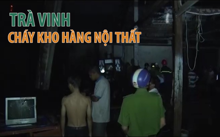 Trà Vinh: Cháy kho hàng nội thất, thiệt hại hơn 100 triệu đồng