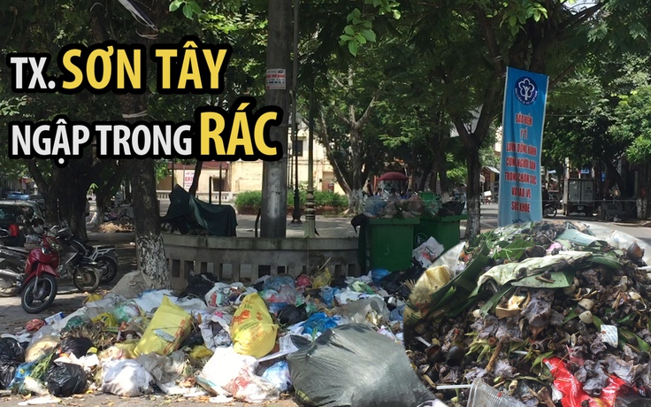 Thị xã Sơn Tây nín thở vì rác ngập ngụa đường phố