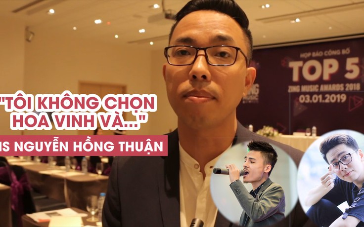 Nhạc sĩ Nguyễn Hồng Thuận: “Tôi sẽ không chọn Hoa Vinh hay Người âm phủ”