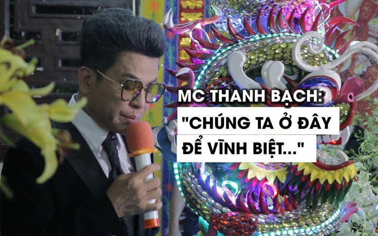 Bài điếu văn xúc động MC Thanh Bạch đọc tại đám tang Anh Vũ