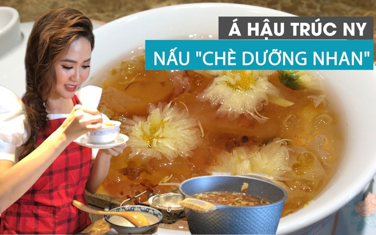 Á hậu Trúc Ny hướng dẫn cách nấu “chè dưỡng nhan” hot nhất hè 2019