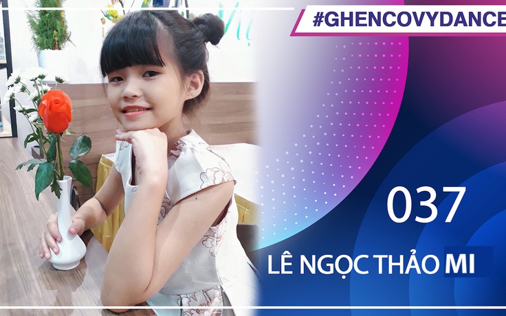 Lê Ngọc Thảo Mi | SBD 037 | Bài thi Em Nhảy Ghen Cô Vy