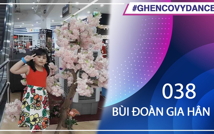 Bùi Đoàn Gia Hân | SBD 038 | Bài thi Em nhảy Ghen Cô Vy