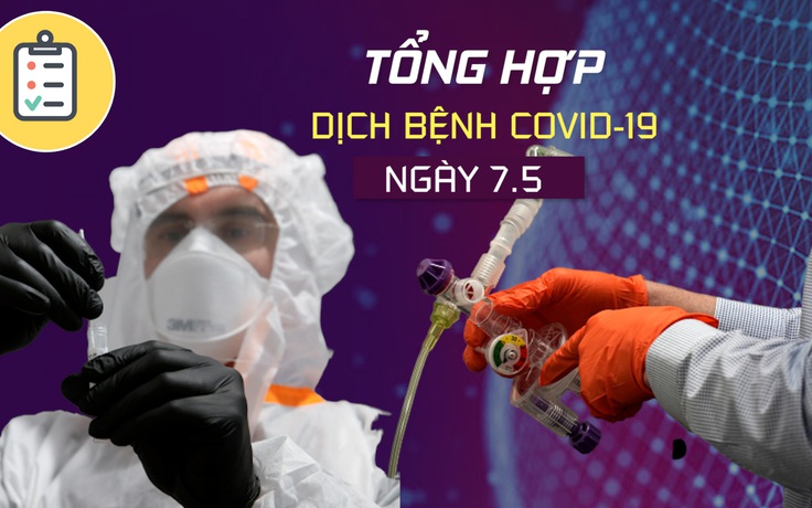 Tổng hợp tin dịch bệnh virus corona tối 7.5: 17 bệnh nhân Covid-19 mới ở Việt Nam là ai?