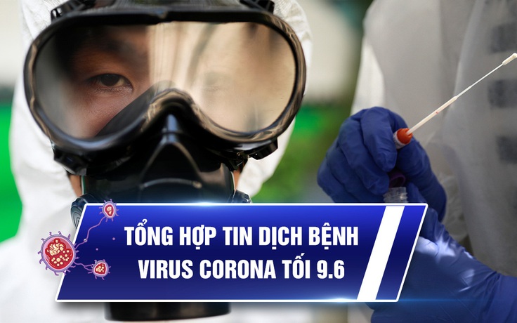 Virus corona tổng hợp tối 9.6: BN91 tự vận động đơn giản; Mỹ sắp đạt mốc 2 triệu ca nhiễm