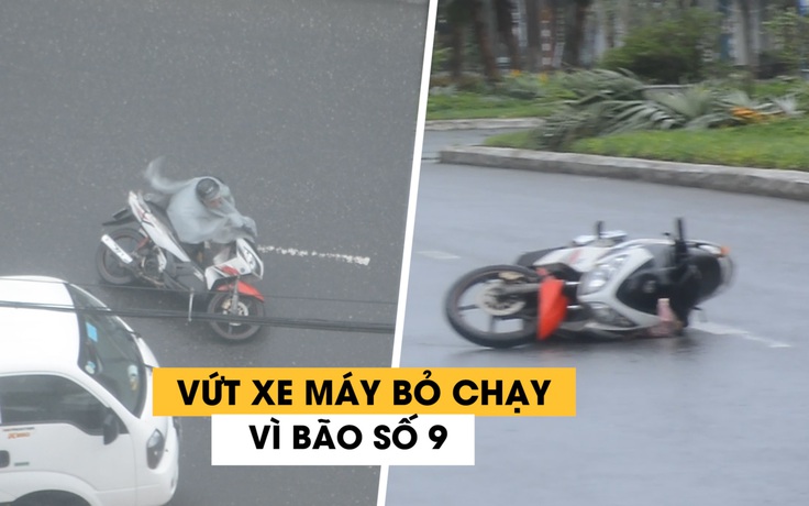 Liều lĩnh ra đường trong bão số 9, người dân Quảng Nam vứt xe máy bỏ chạy