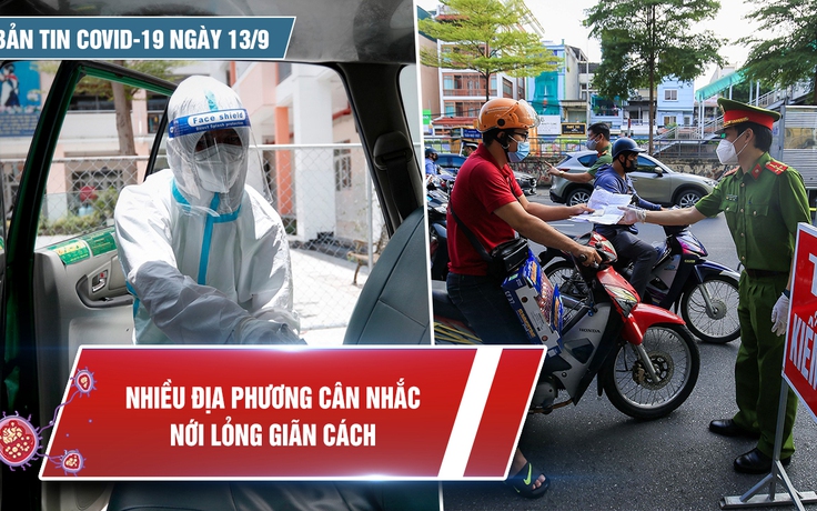 Bản tin Covid-19 ngày 13.9: TP.HCM thực hiện Chỉ thị 16 đến hết tháng 9