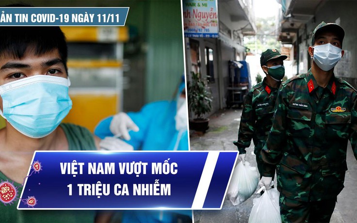 Bản tin Covid-19 ngày 11.11: Thêm 8.162 ca dương tính, Việt Nam vượt mốc 1 triệu ca nhiễm