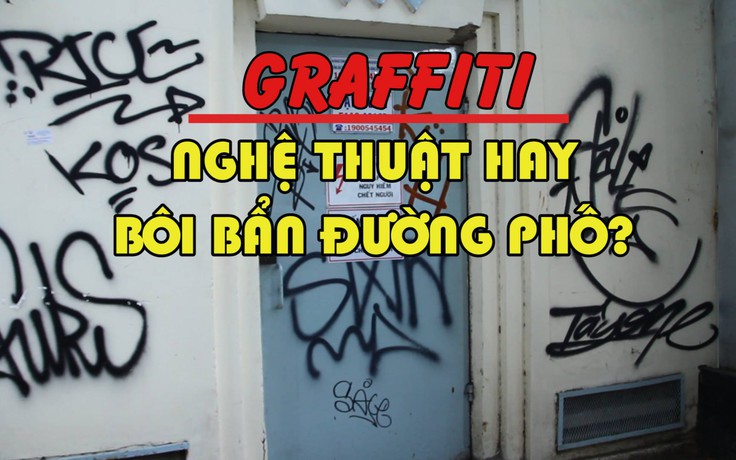 Graffiti trên các bức tường trung tâm TP.HCM: Nghệ thuật hay bôi bẩn đường phố?