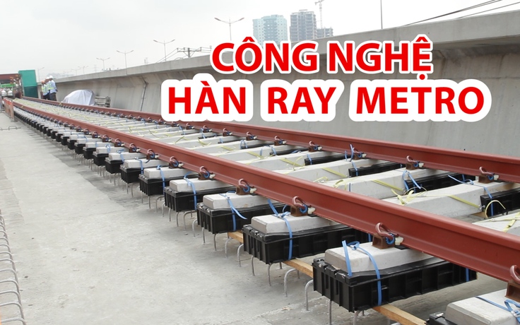 Bắt đầu lắp đặt đường ray tuyến metro Bến Thành - Suối Tiên