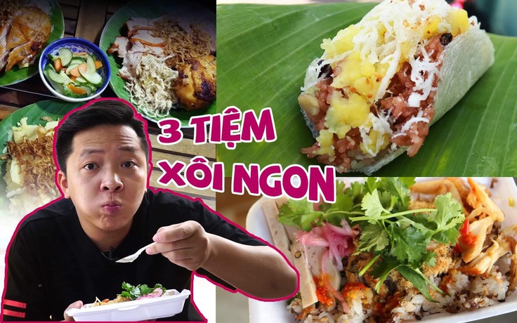 Top 3 tiệm xôi không thể bỏ qua ở Sài Gòn