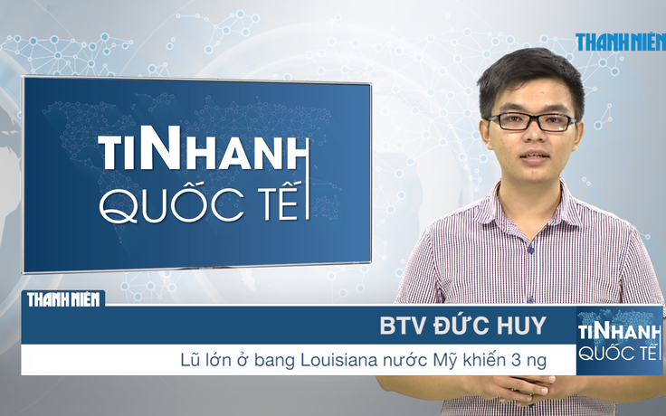 Bản tin Tin Nhanh Quốc tế số ngày 15.8