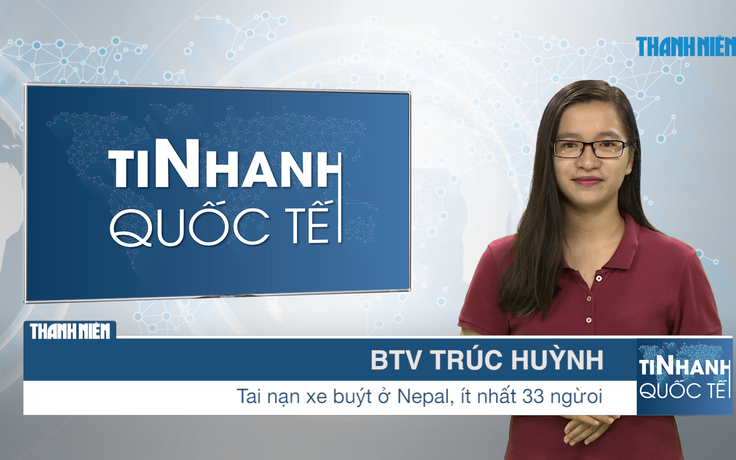 Bản tin Tin Nhanh Quốc tế số ngày 16.8