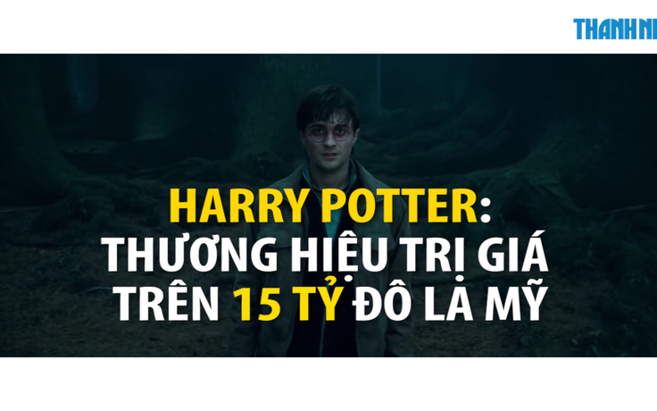 Harry Potter: Thương hiệu trị giá trên 15 tỷ USD