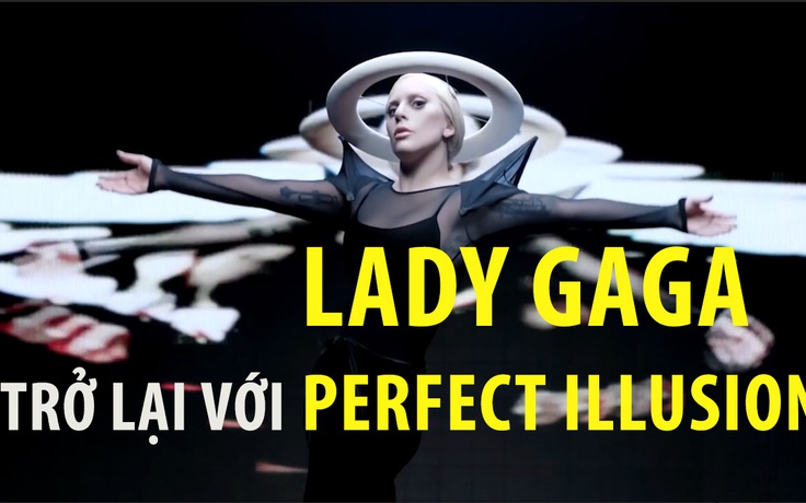 Lady Gaga trở lại với bài hát mới "Perfect Illusion"