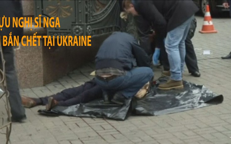 Tin nhanh Quốc tế ngày 24.3: Cựu nghị sĩ Nga bị bắn chết ở Ukraine