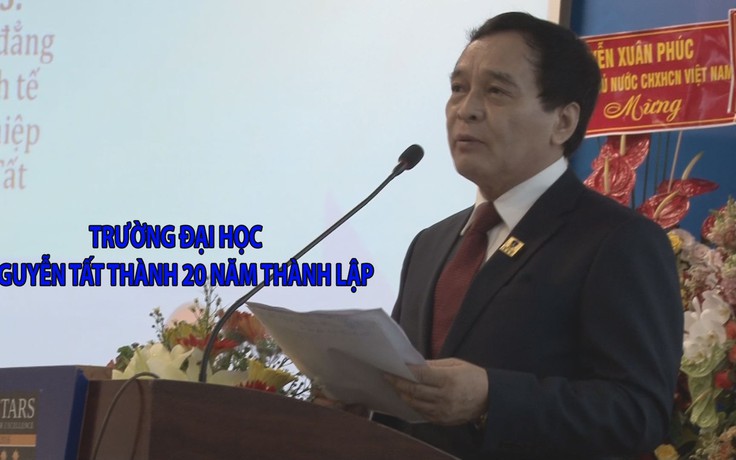 Trường ĐH Nguyễn Tất Thành kỷ niệm 20 năm ngày thành lập