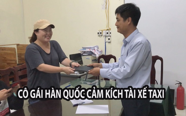 Tài xế taxi tìm bằng được cô gái Hàn Quốc để trả 45 triệu đồng