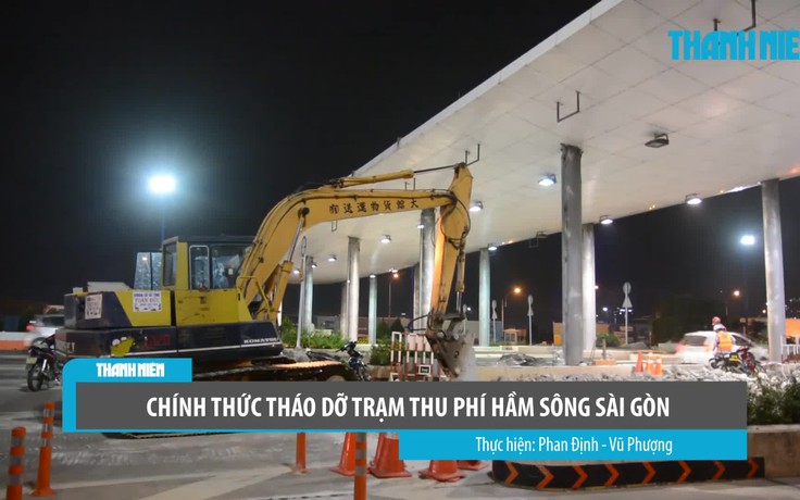 Chính thức tháo dỡ trạm thu phí hầm sông Sài Gòn