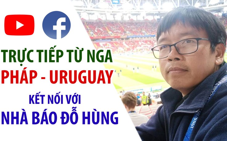 [CẦU TRUYỀN HÌNH] Pháp hay Uruguay sẽ đi tiếp?