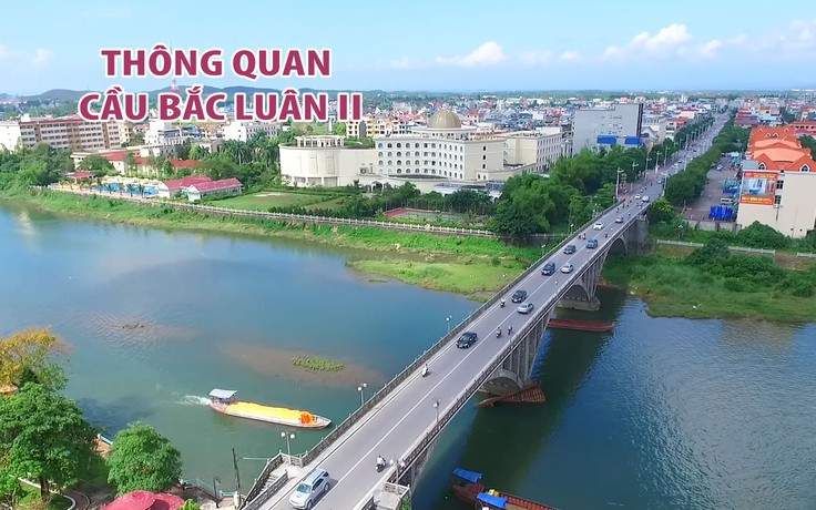 Cầu Bắc Luân II nối Việt Nam với Trung Quốc được thông quan