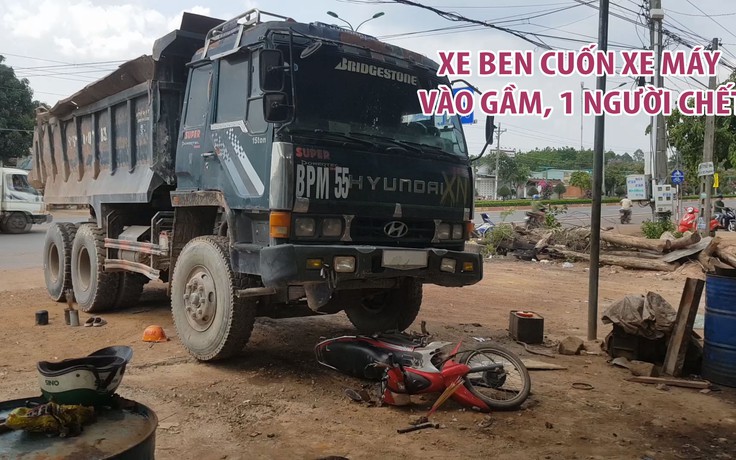 Xe ben cuốn xe máy vào gầm, người điều khiển xe máy chết tại chỗ