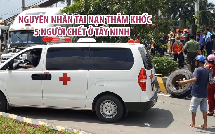 Bất ngờ với nguyên nhân tai nạn thảm khốc khiến 5 người chết ở Tây Ninh